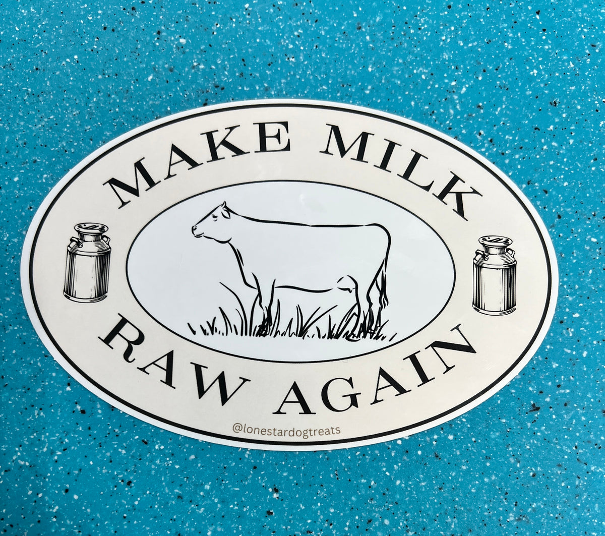 Make Milk Raw Again Bumper Sticker – Lonestar Dog Treats